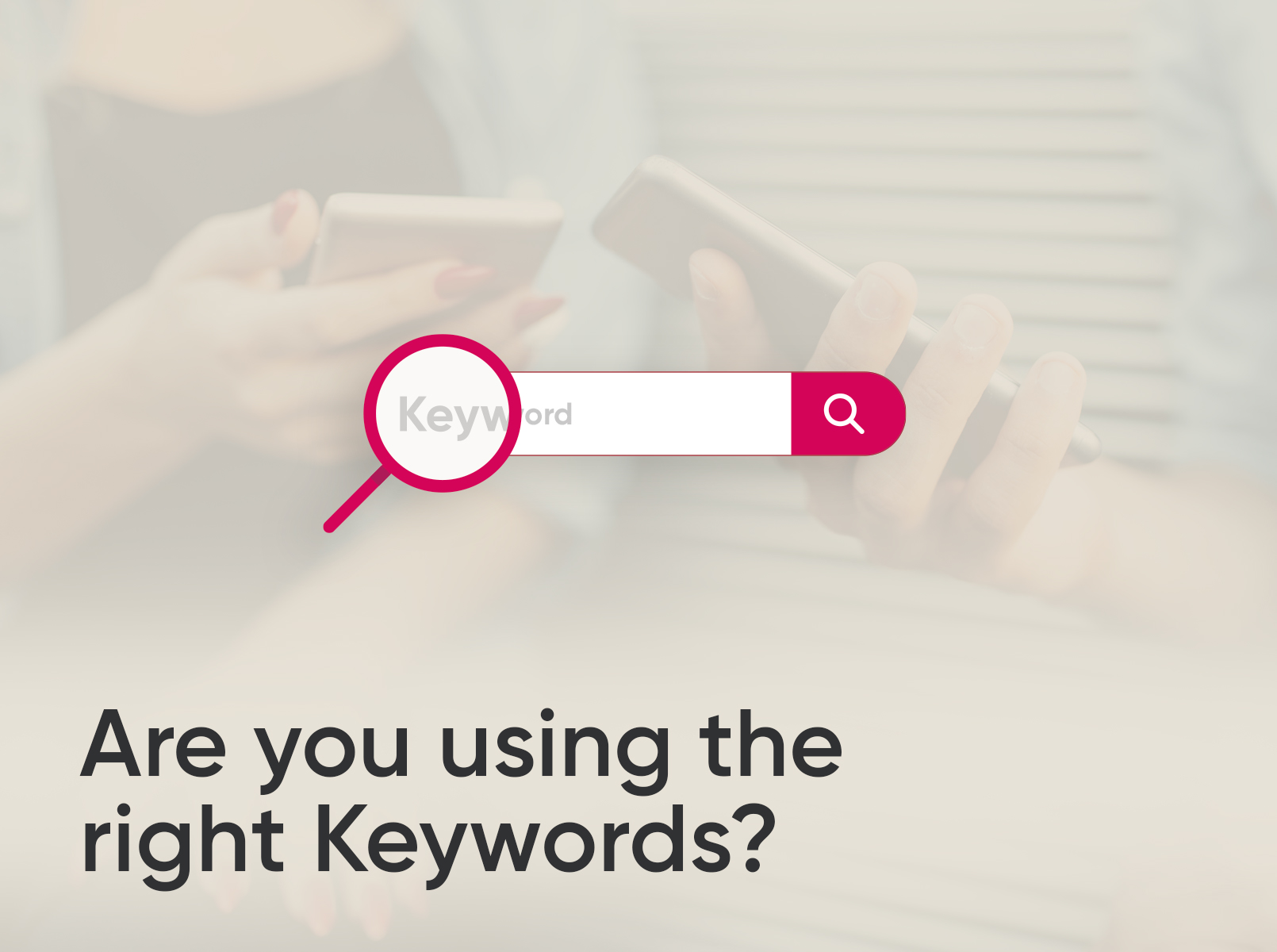 Are you using the right Keywords?
