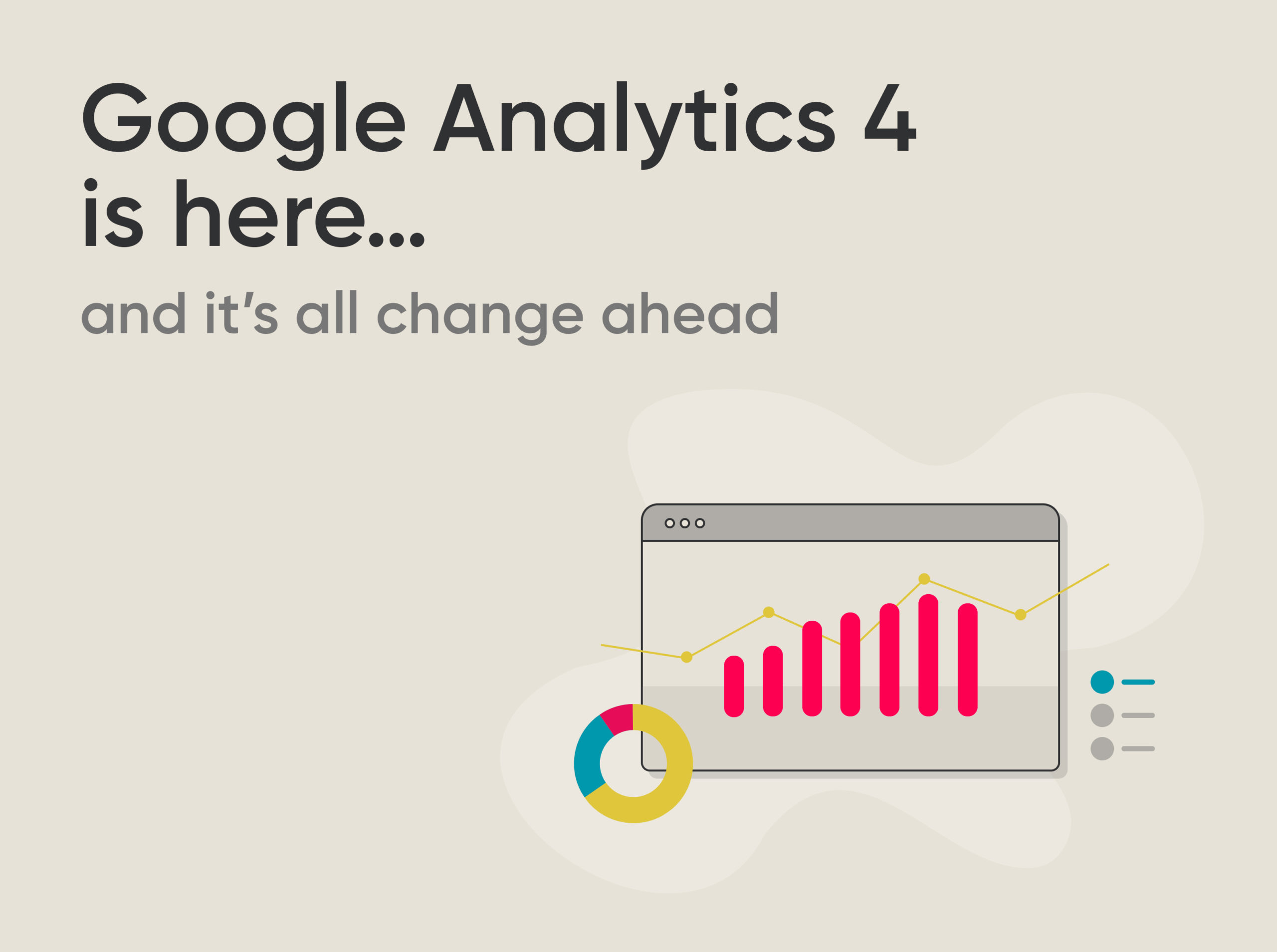 Google Analytics 4 is here and it’s all change ahead